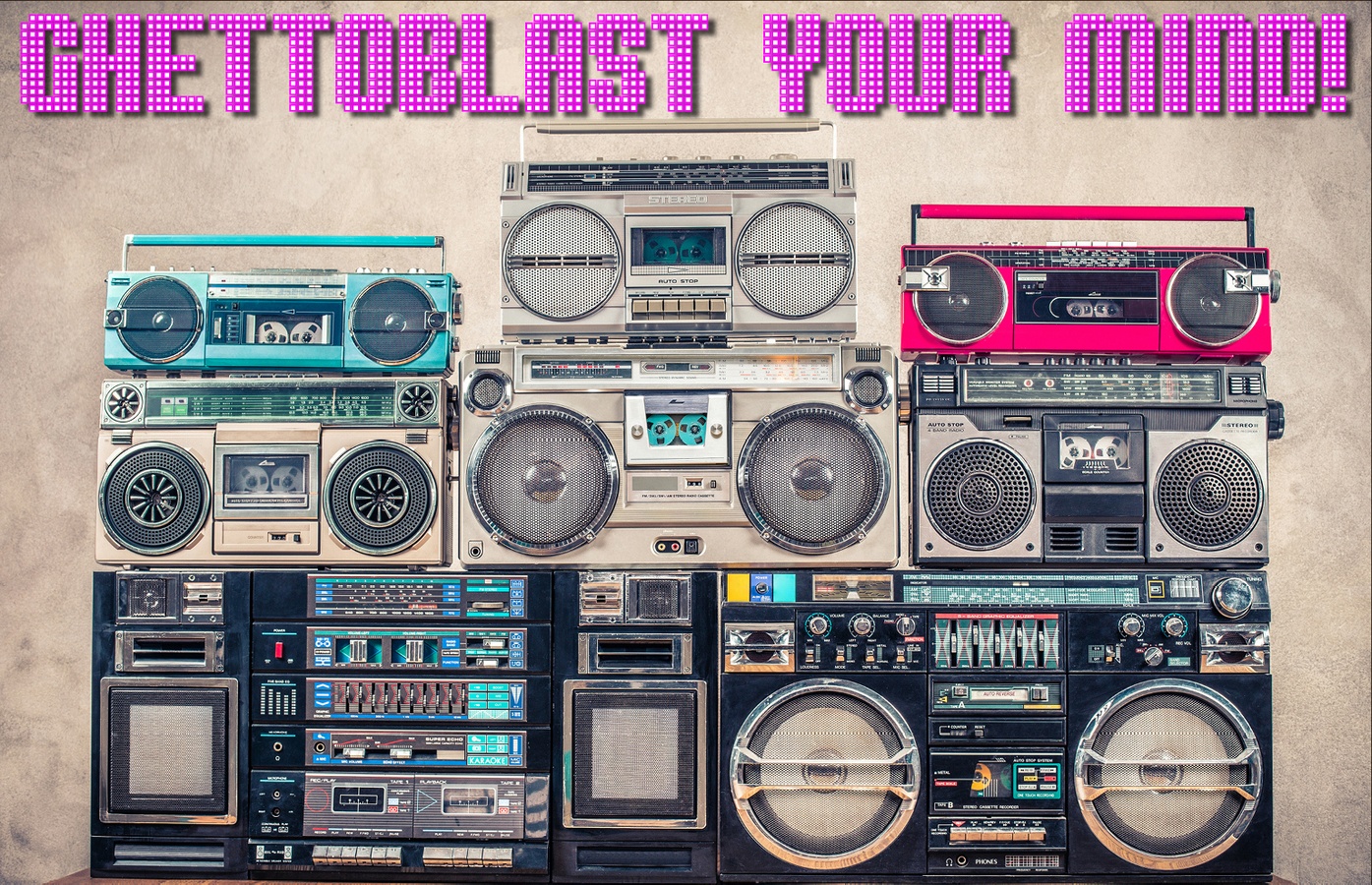 ★ Playlist Ghettoblast Your Mind!
