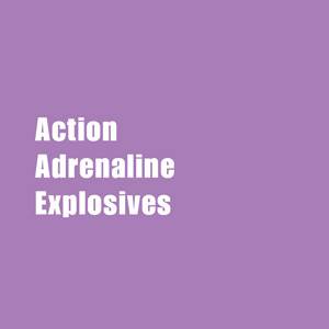 ★ Action, Adrenaline & Explosives