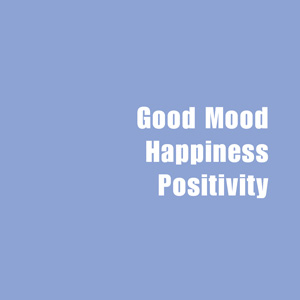 ★ Good Mood, Happiness & Positivity