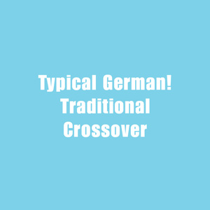 ★ Typical German!, Traditional & Crossover