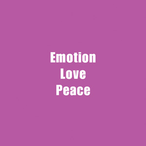 ★ Emotion, Love & Peace